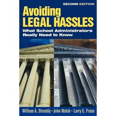 Avoiding Legal Hassles: What School Administrators Really Need to Know
