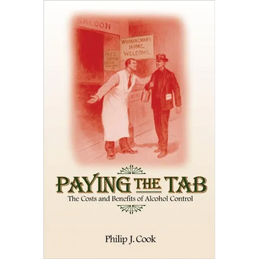 Paying the Tab: The Costs and Benefits of Alcohol Control