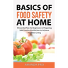 Basics of Food Safety at Home: 9 Essential Tips for Beginners in Preparing Safe Food in the Kitchen to Achieve Healthier Living