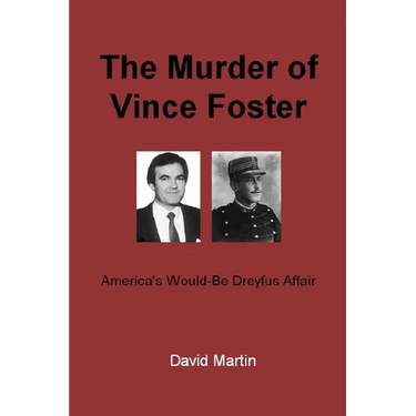 The Murder of Vince Foster: America's Would-Be Dreyfus Affair