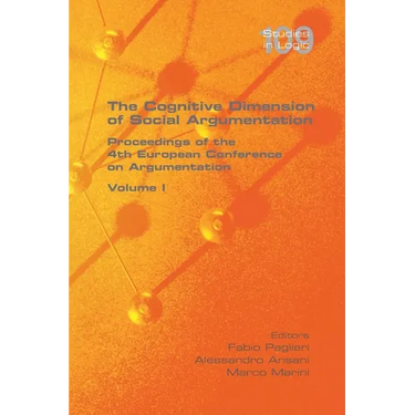 The Cognitive Dimension of Social Argumentation Proceedings of the 4th European Conference on Argumentation Volume I