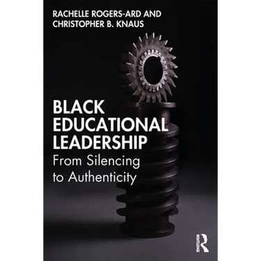 Black Educational Leadership: From Silencing to Authenticity