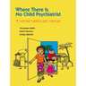Where There Is No Child Psychiatrist