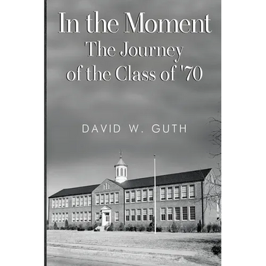 In the Moment: The Journey of the Class of '70