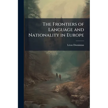 The Frontiers of Language and Nationality in Europe