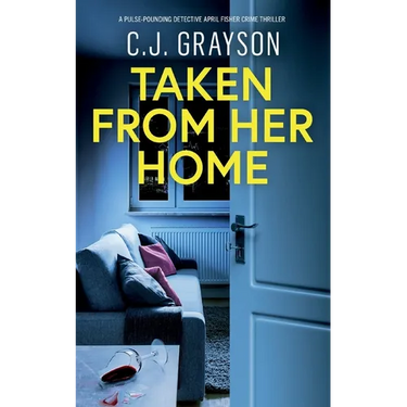 Taken from Her Home: an absolutely gripping crime thriller with a massive twist