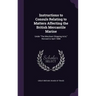 Instructions to Consuls Relating to Matters Affecting the British Mercantile Marine: Under "The Merchant Shipping Acts," Revised to April 1888