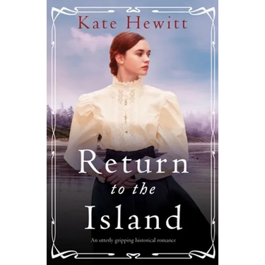 Return to the Island: An utterly gripping historical romance