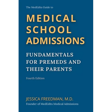 The MedEdits Guide to Medical School Admissions: Fundamentals for Premeds and Their Parents