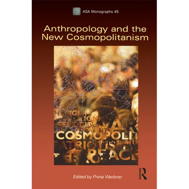 Anthropology and the New Cosmopolitanism: Rooted, Feminist and Vernacular Perspectives