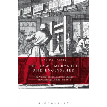 The Law Emprynted and Englysshed: The Printing Press as an Agent of Change in Law and Legal Culture 1475-1642