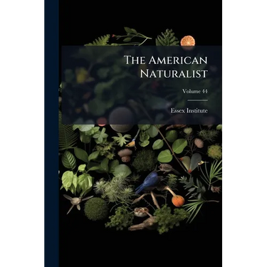 The American Naturalist; Volume 44