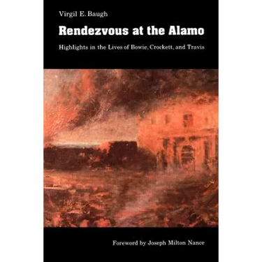Rendezvous at the Alamo: Highlights in the Lives of Bowie, Crockett, and Travis