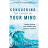 Conquering the Chaos in Your Mind: Finding Freedom from Tormenting and Anxious Thoughts