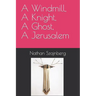 A Windmill, A Knight, A Ghost, A Jerusalem