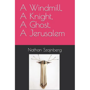A Windmill, A Knight, A Ghost, A Jerusalem