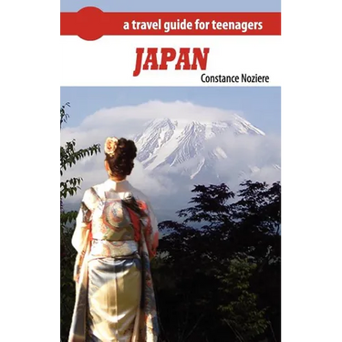 Japan: A Guide of Japan for Teenagers