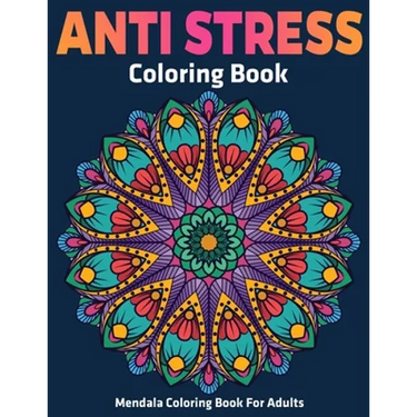 Mendala Coloring Book For Adults: Anti Stress Coloring Book: Stress Relieving Mandala Designs