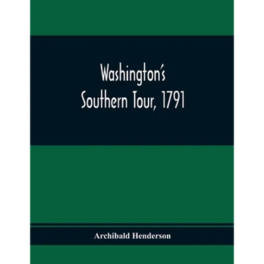 Washington'S Southern Tour, 1791