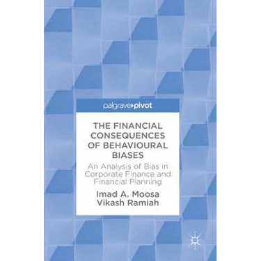 The Financial Consequences of Behavioural Biases: An Analysis of Bias in Corporate Finance and Financial Planning