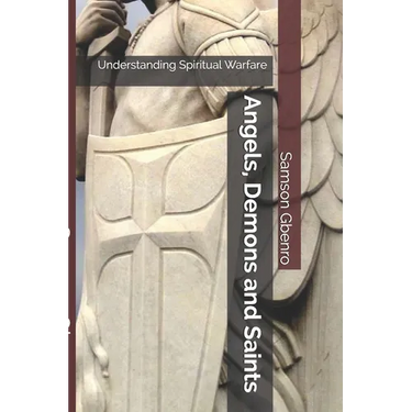 Angels, Demons and Saints: Understanding Spiritual Warfare