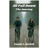 All Fall Down: The Journey