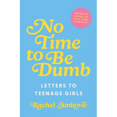 No Time to Be Dumb: Letters to Teenage Girls