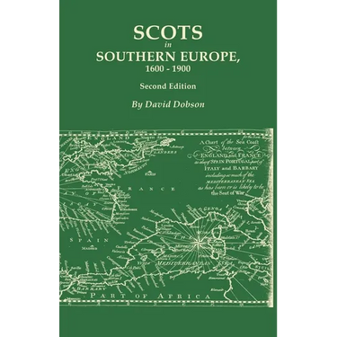 Scots in Southern Europe, 1600-1900. Second Edition: Spain, Portugal, Italy, Madeira, and the Islands of the Mediterranean and Atlantic