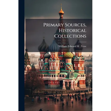 Primary Sources, Historical Collections