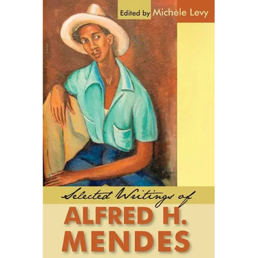 Selected Writings of Alfred H. Mendes