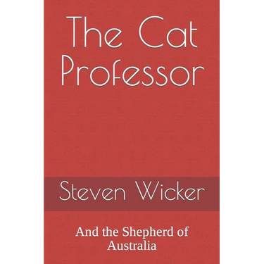 The Cat Professor: And the Shepherd of Australia