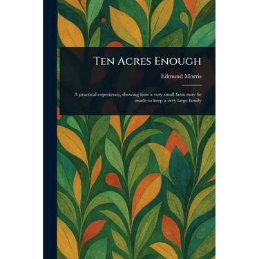 Ten Acres Enough