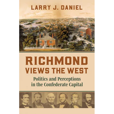 Richmond Views the West: Politics and Perceptions in the Confederate Capital