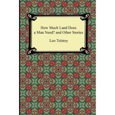 How Much Land Does a Man Need? and Other Stories