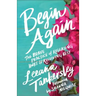 Begin Again: The Brave Practice of Releasing Hurt and Receiving Rest