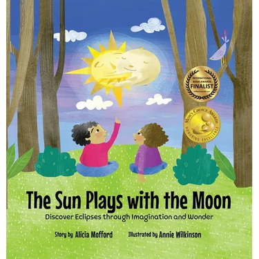 The Sun Plays with the Moon: An Imaginative Introduction to the Lunar and Solar Eclipses (Mom's Choice Awards Recipient)