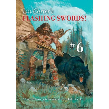 Lin Carter's Flashing Swords! #6: A Sword & Sorcery Anthology Edited by Robert M. Price