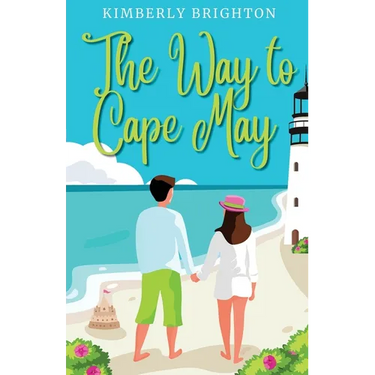 The Way to Cape May: A Romcom Beach Read About Falling in Love on the Jersey Shore