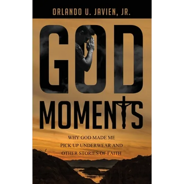 God Moments: Why God Made Me Pick Up Underwear and Other Stories of Faith