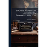 Sir John Vanbrugh Architect & Dramatist 1664 1726