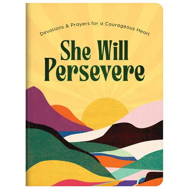 She Will Persevere: Devotions and Prayers for a Courageous Heart