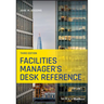 Facilities Manager's Desk Reference
