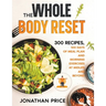 The Whole Body Reset: 300 Recipes, 100 Days of Meal Plan and Morning Exercises at Midlife and Beyond
