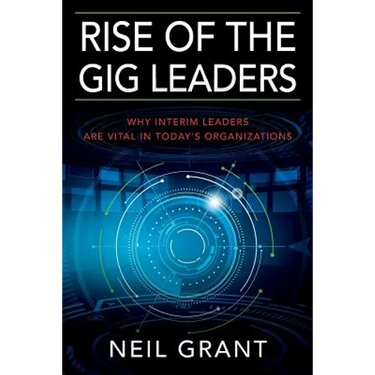 Rise of the Gig Leaders: Why Interim Leaders Are Vital In Today's Organizations