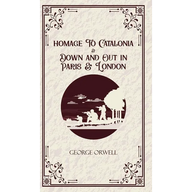 Homage to Catalonia & Down and out in Paris and London