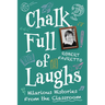 Chalk Full of Laughs: Hilarious Histories From the Classroom