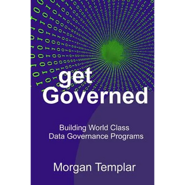 Get Governed: Building World Class Data Governance Programs
