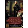 Uncrowned King: The Life of Prince Albert