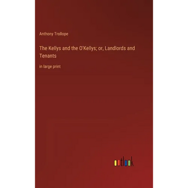 The Kellys and the O'Kellys; or, Landlords and Tenants: in large print