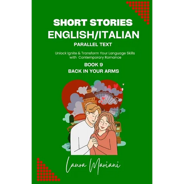 Short Stories in English/Italian - Parallel Text: Unlock Ignite & Transform Your Language Skills With Contemporary Romance